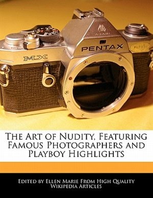 Front cover_The Art Of Nudity, Featuring Famous Photographers And Playboy Highlights