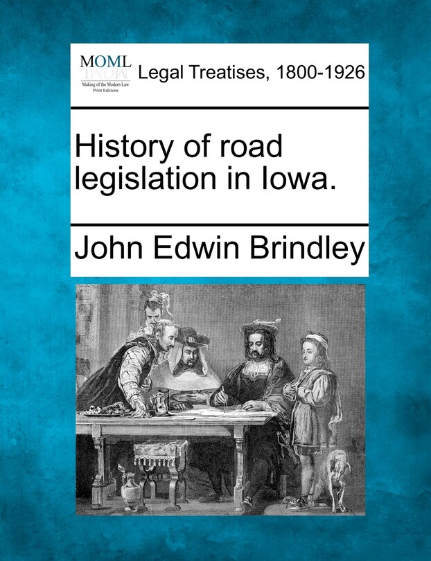 History Of Road Legislation In Iowa.