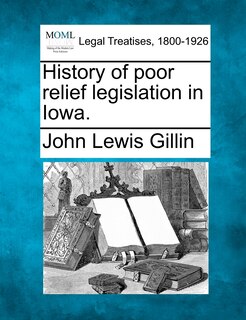 Front cover_History Of Poor Relief Legislation In Iowa.