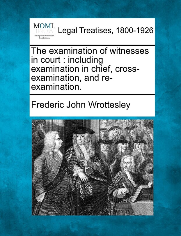 Front cover_The Examination Of Witnesses In Court