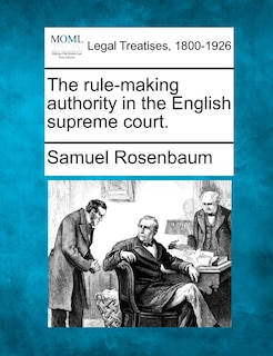 The Rule-making Authority In The English Supreme Court.