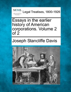 Couverture_Essays In The Earlier History Of American Corporations. Volume 2 Of 2