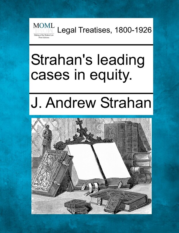 Front cover_Strahan's Leading Cases In Equity.