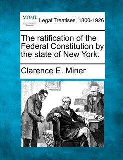 Front cover_The ratification of the Federal Constitution by the state of New York.