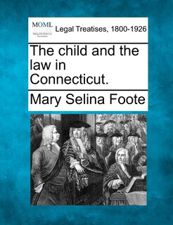 Front cover_The Child And The Law In Connecticut.