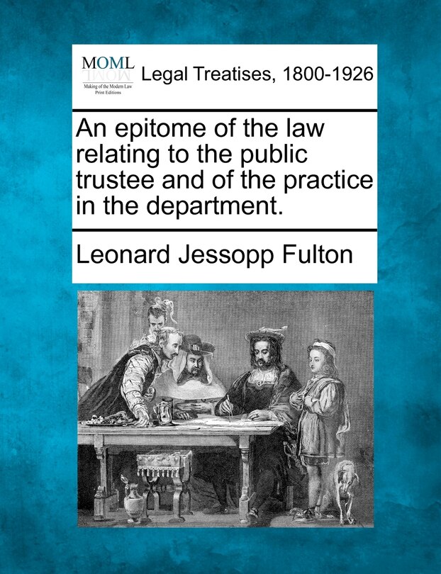 Couverture_An Epitome Of The Law Relating To The Public Trustee And Of The Practice In The Department.