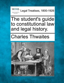 Front cover_The Student's Guide To Constitutional Law And Legal History.