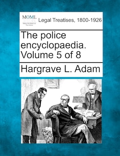 The police encyclopaedia. Volume 5 of 8