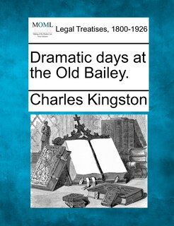 Front cover_Dramatic Days At The Old Bailey.