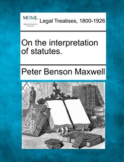 Couverture_On The Interpretation Of Statutes.