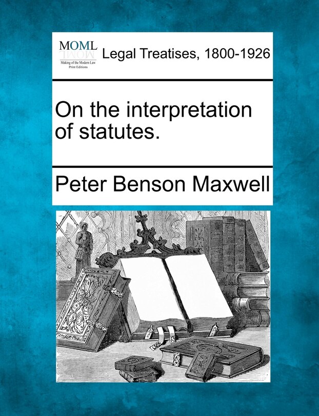 Couverture_On The Interpretation Of Statutes.