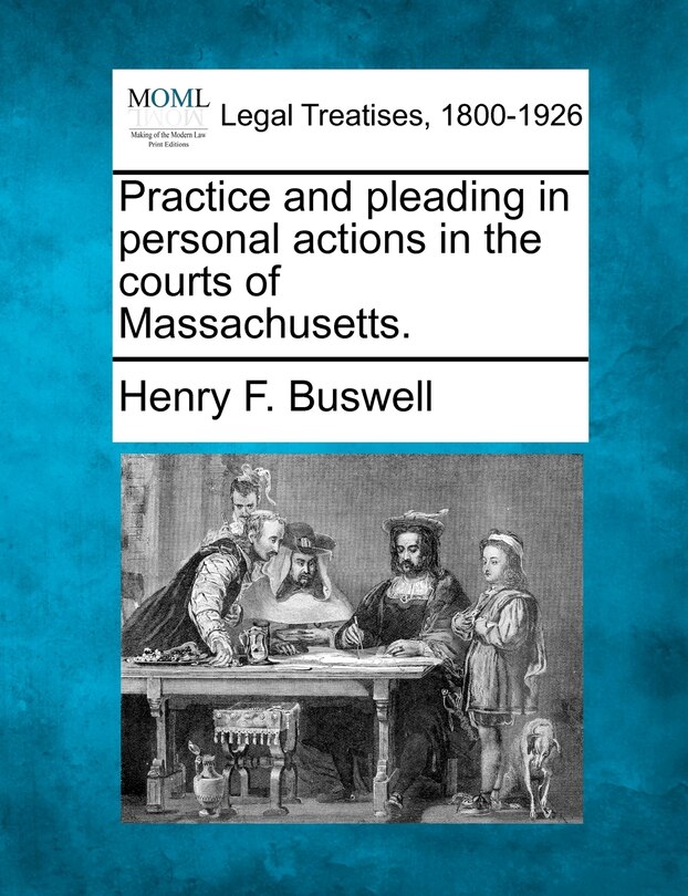 Front cover_Practice And Pleading In Personal Actions In The Courts Of Massachusetts.