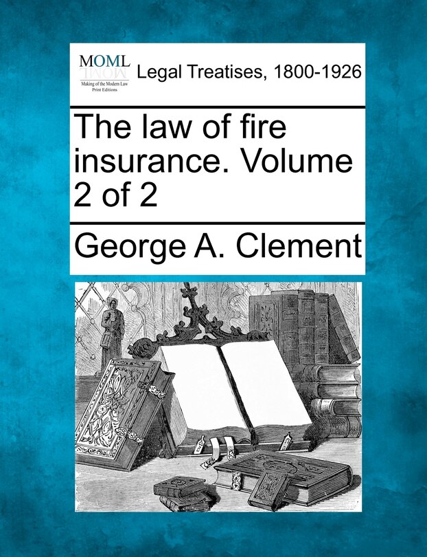 Couverture_The Law Of Fire Insurance. Volume 2 Of 2