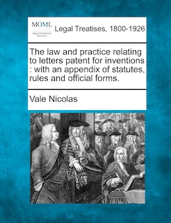 Front cover_The Law And Practice Relating To Letters Patent For Inventions