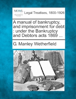 Front cover_A manual of bankruptcy, and imprisonment for debt