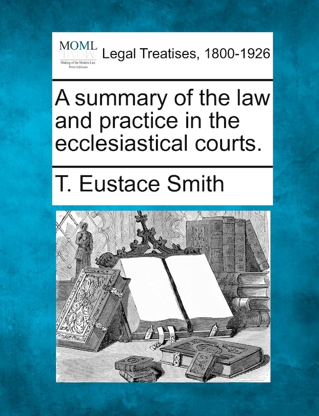 Couverture_A Summary Of The Law And Practice In The Ecclesiastical Courts.