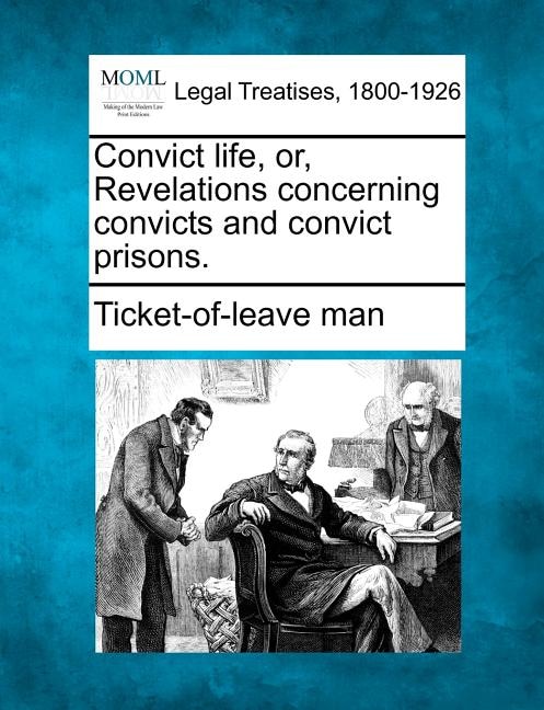 Front cover_Convict Life, Or, Revelations Concerning Convicts And Convict Prisons.