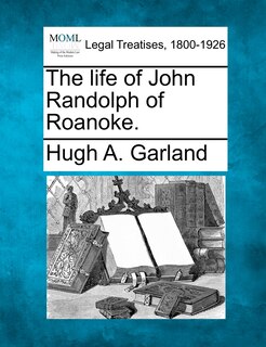 Front cover_The Life Of John Randolph Of Roanoke.