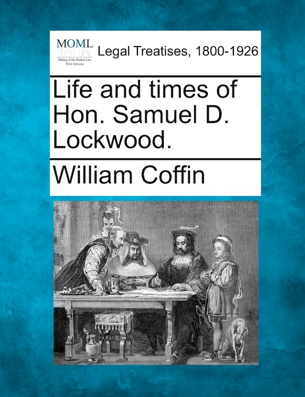 Life And Times Of Hon. Samuel D. Lockwood.