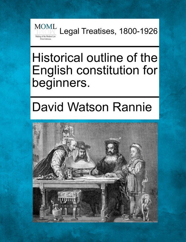 Front cover_Historical Outline Of The English Constitution For Beginners.