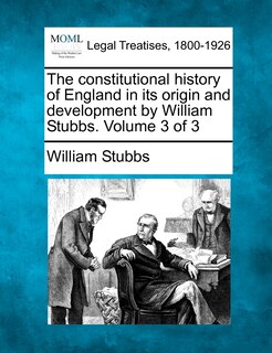 Couverture_The constitutional history of England in its origin and development by William Stubbs. Volume 3 of 3
