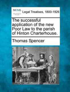 Front cover_The Successful Application Of The New Poor Law To The Parish Of Hinton Charterhouse.