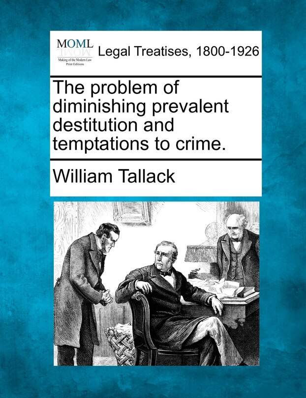Front cover_The Problem Of Diminishing Prevalent Destitution And Temptations To Crime.