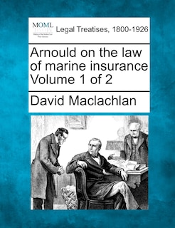 Front cover_Arnould On The Law Of Marine Insurance Volume 1 Of 2