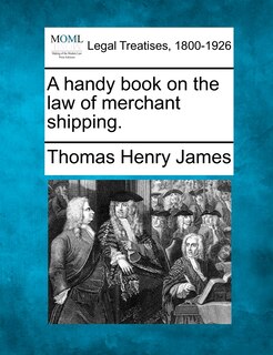 Front cover_A Handy Book On The Law Of Merchant Shipping.