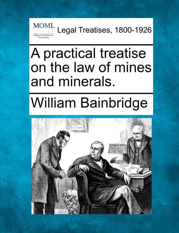 Front cover_A Practical Treatise On The Law Of Mines And Minerals.