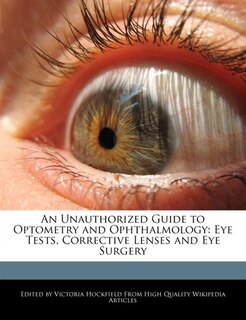 Couverture_An Unauthorized Guide To Optometry And Ophthalmology