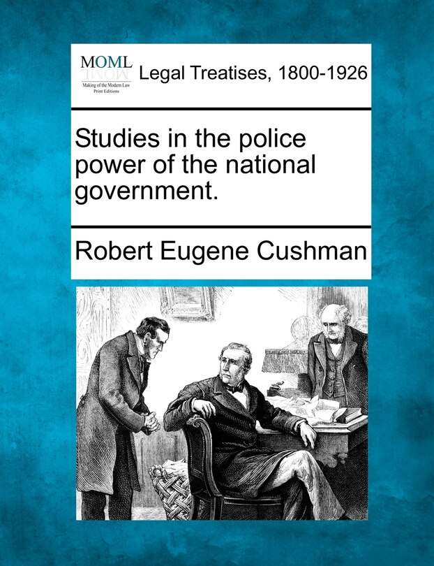 Studies In The Police Power Of The National Government.