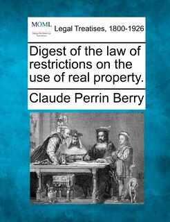 Couverture_Digest Of The Law Of Restrictions On The Use Of Real Property.