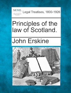 Principles Of The Law Of Scotland.