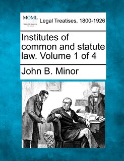 Front cover_Institutes Of Common And Statute Law. Volume 1 Of 4