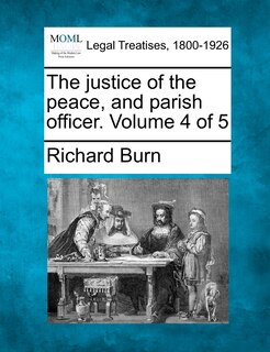 Couverture_The Justice Of The Peace, And Parish Officer. Volume 4 Of 5