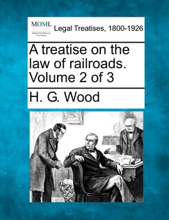Front cover_A Treatise On The Law Of Railroads. Volume 2 Of 3