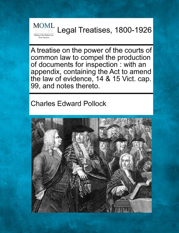 Couverture_A Treatise on the Power of the Courts of Common Law to Compel the Production of Documents for Inspection