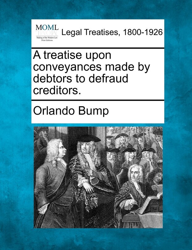 Front cover_A Treatise Upon Conveyances Made By Debtors To Defraud Creditors.