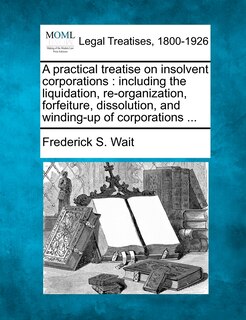 Front cover_A practical treatise on insolvent corporations