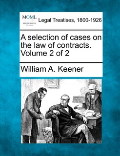 Front cover_A Selection Of Cases On The Law Of Contracts. Volume 2 Of 2