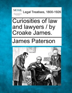 Front cover_Curiosities Of Law And Lawyers / By Croake James.