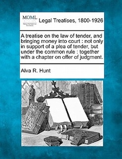 Front cover_A treatise on the law of tender, and bringing money into court