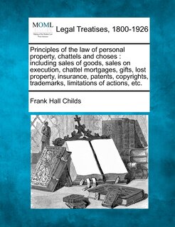 Front cover_Principles of the law of personal property, chattels and choses