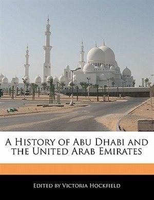 Front cover_A History Of Abu Dhabi And The United Arab Emirates