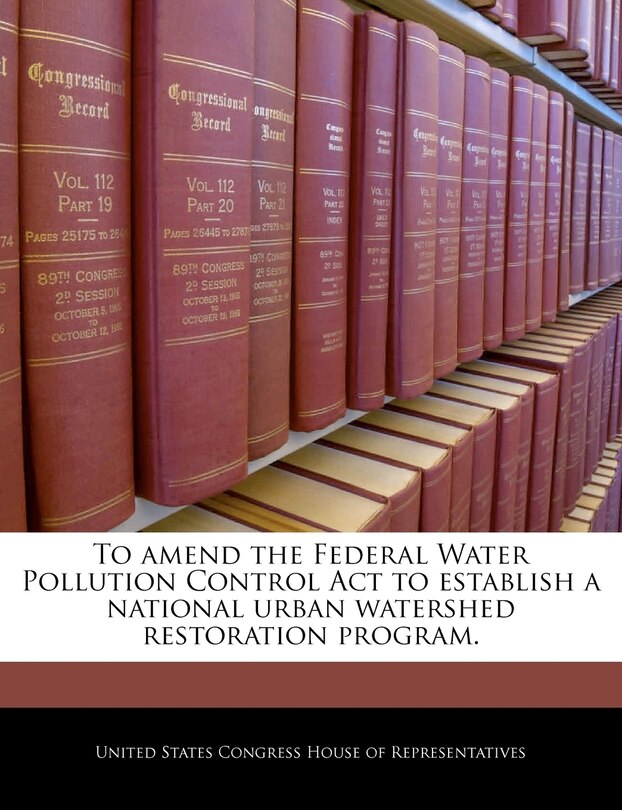 Front cover_To Amend The Federal Water Pollution Control Act To Establish A National Urban Watershed Restoration Program.