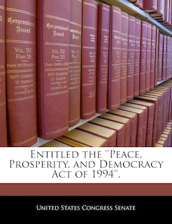Front cover_Entitled The ''peace, Prosperity, And Democracy Act Of 1994''.