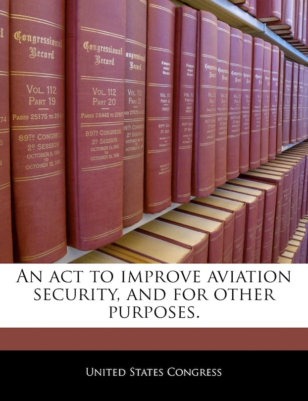 Front cover_An Act To Improve Aviation Security, And For Other Purposes.
