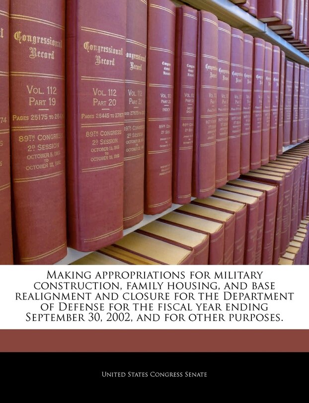 Front cover_Making Appropriations For Military Construction, Family Housing, And Base Realignment And Closure For The Department Of Defense For The Fiscal Year Ending September 30, 2002, And For Other Purposes.