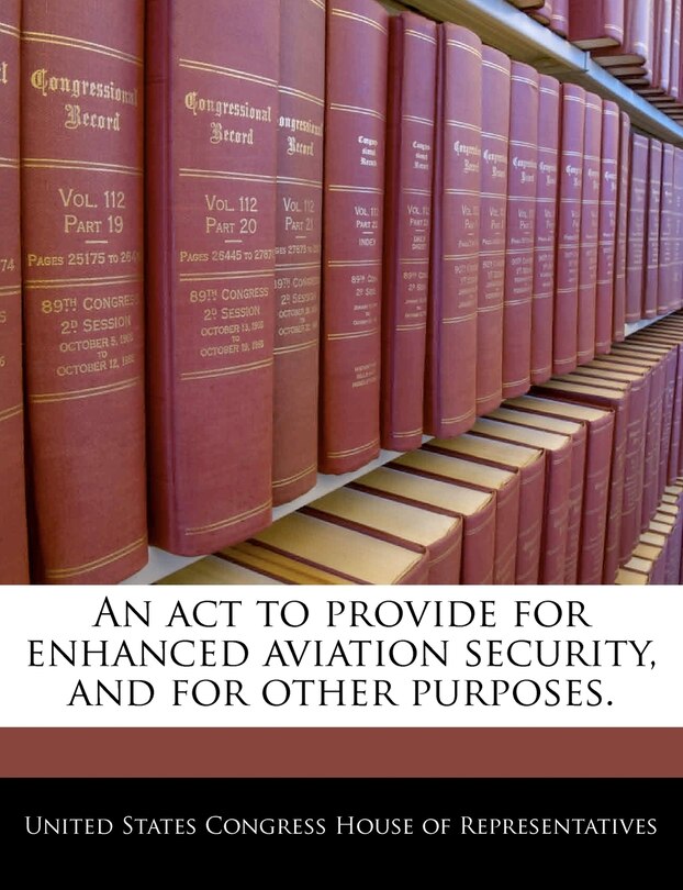 Front cover_An Act To Provide For Enhanced Aviation Security, And For Other Purposes.
